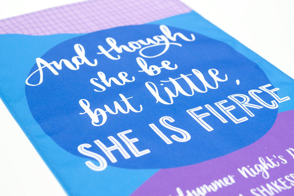 Shakespeare tea towel - And though she be but little, she is fierce