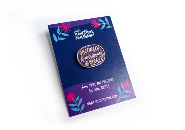 Jane Austen enamel pin badge, 'Obstinate, headstrong girl' - Fun feminist quote