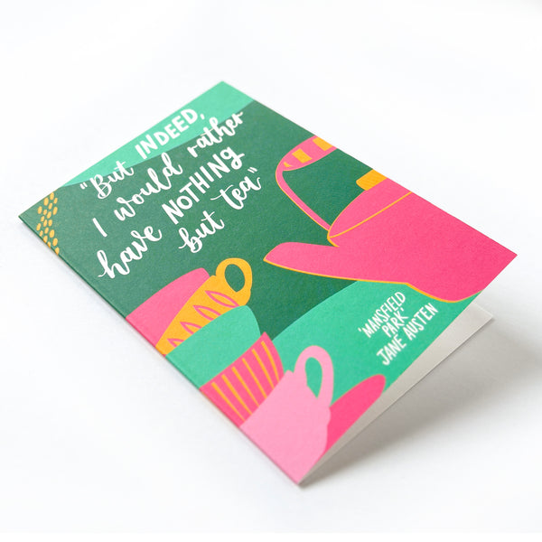 Fun Jane Austen greetings card - "But indeed, I would rather have nothing but tea"