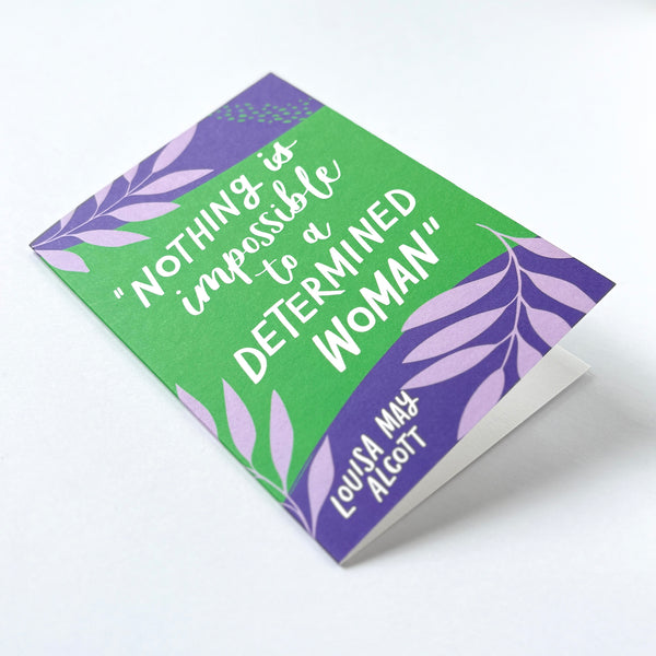 Fun literary card - "Nothing is impossible to a determined woman"