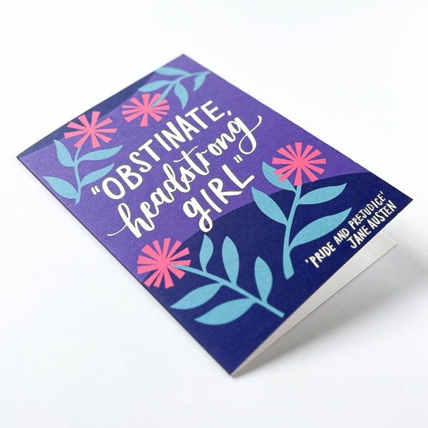 Fun literary card - "Obstinate, headstrong girl"