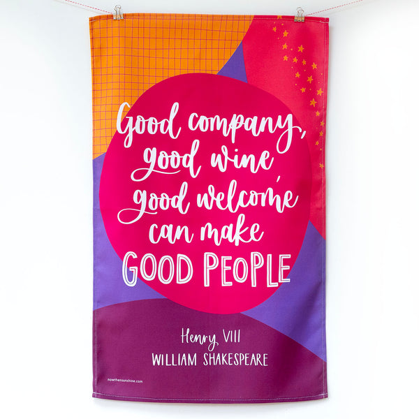 Shakespeare tea towel - Good company, good wine, good welcome can make good people