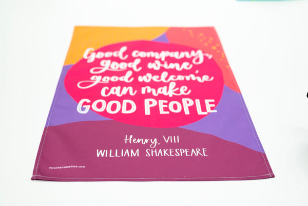 Shakespeare tea towel - Good company, good wine, good welcome can make good people