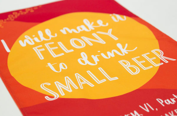 Shakespeare tea towel - I will make it felony to drink small beer