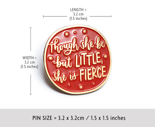 'Little and fierce' enamel pin badge - fun Shakespeare quote