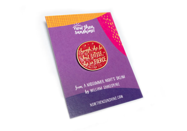 'Little and fierce' enamel pin badge - fun Shakespeare quote