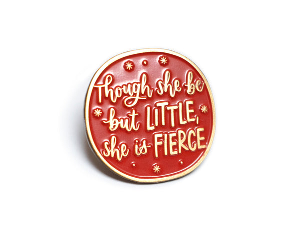 'Little and fierce' enamel pin badge - fun Shakespeare quote