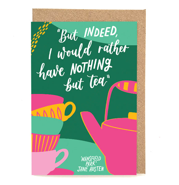 Fun Jane Austen greetings card - "But indeed, I would rather have nothing but tea"