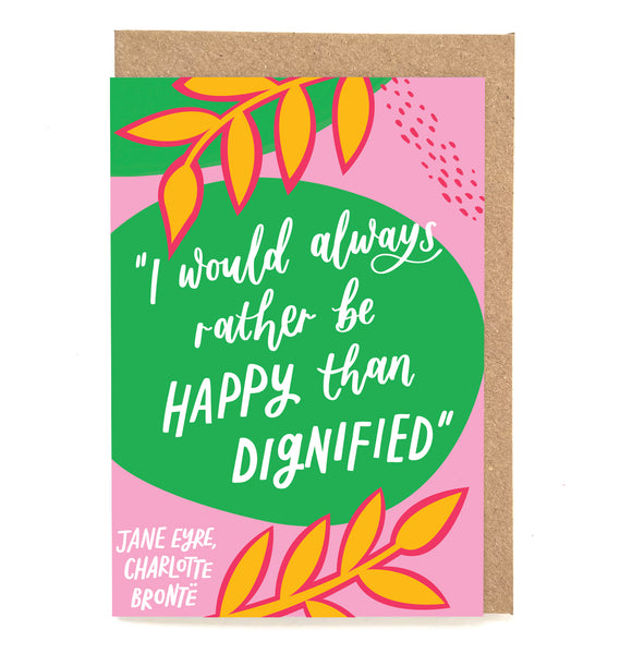 Fun literary card - "I would always rather be happy than dignified"