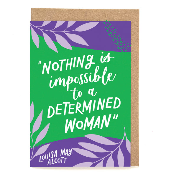 Fun literary card - "Nothing is impossible to a determined woman"