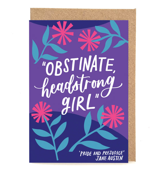 Fun literary card - "Obstinate, headstrong girl"