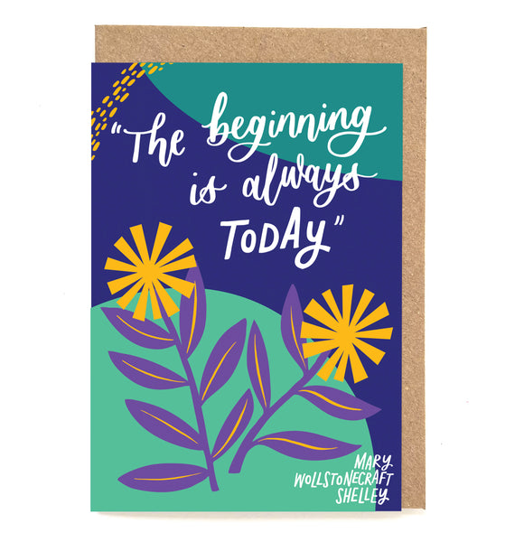 Motivational literary card - "The beginning is always today"