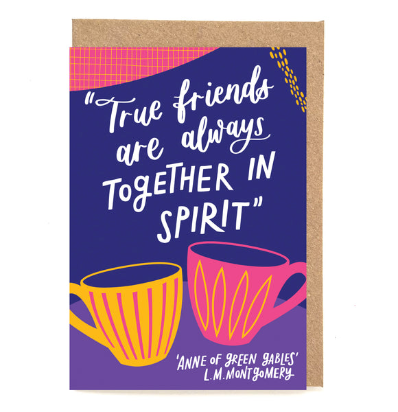 Fun literary card - "True friends are always together in spirit"
