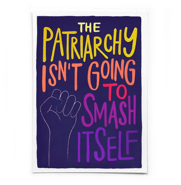 A6 postcard: 'The patriarchy isn't going to smash itself' - printed on recycled card