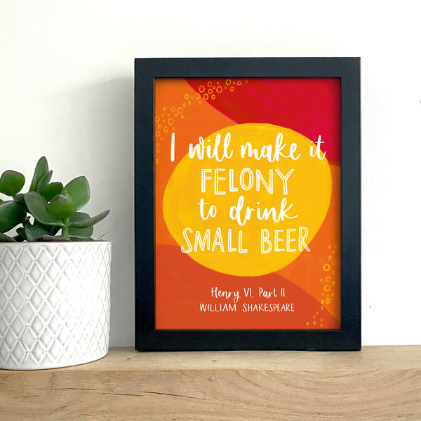 Fun, colourful Shakespeare print - I will make it felony to drink small beer