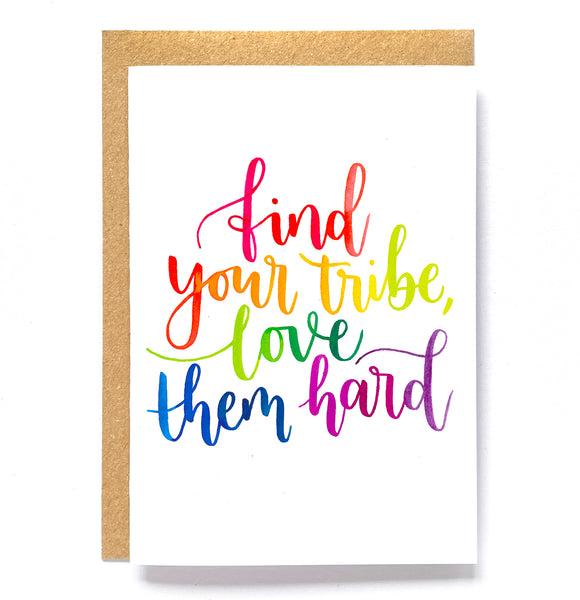 Rainbow inspirational greetings card: 'Find your tribe, love them hard'