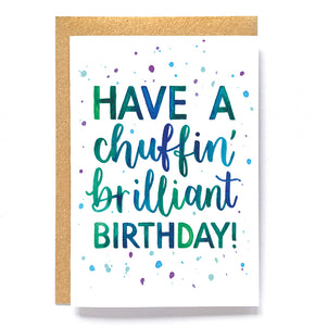 Fun Yorkshire-inspired birthday card: 'Have a chuffin' brilliant birthday!'