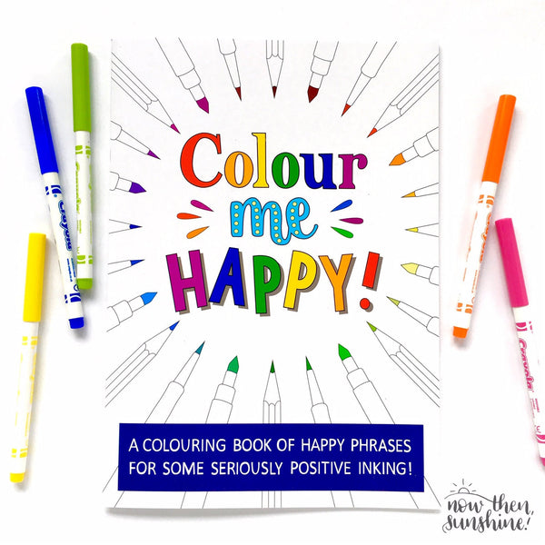 Colour Me Happy: a colouring book of positive phrases