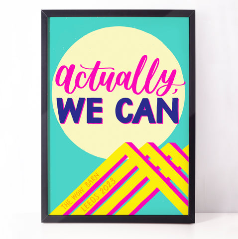 Colourful print: 'Actually, we can' - produced to celebrate #TheWOWBarn