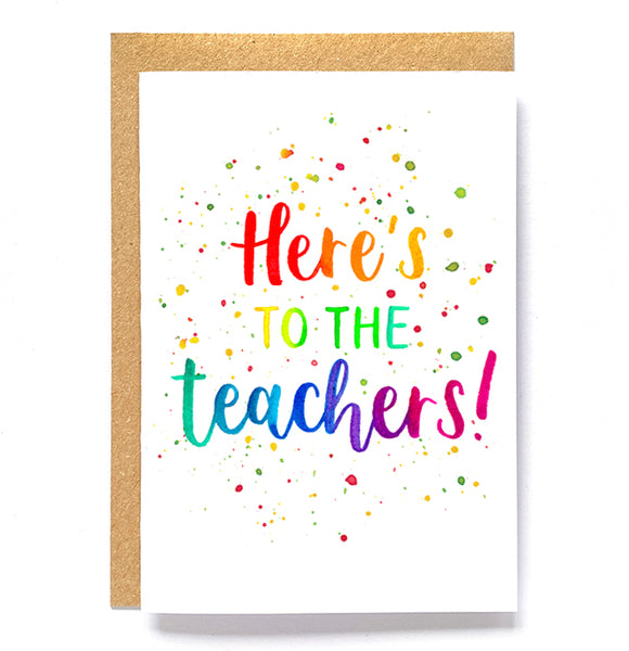 Rainbow card: 'Here's to the teachers!'