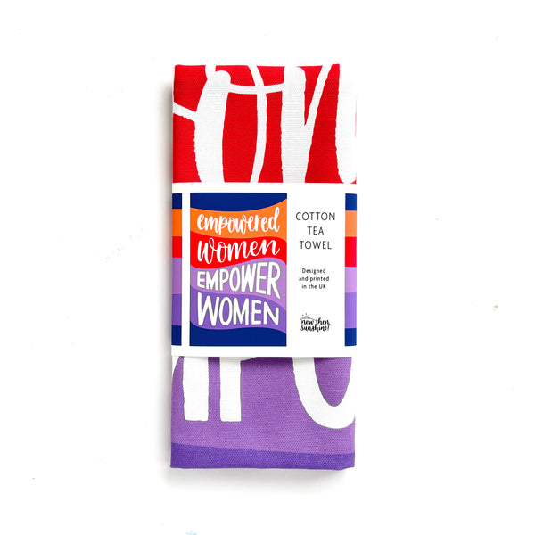 Empowered women empower women tea towel