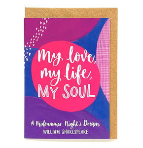 Shakespeare quote Valentine's card - "My love, my life, my soul"