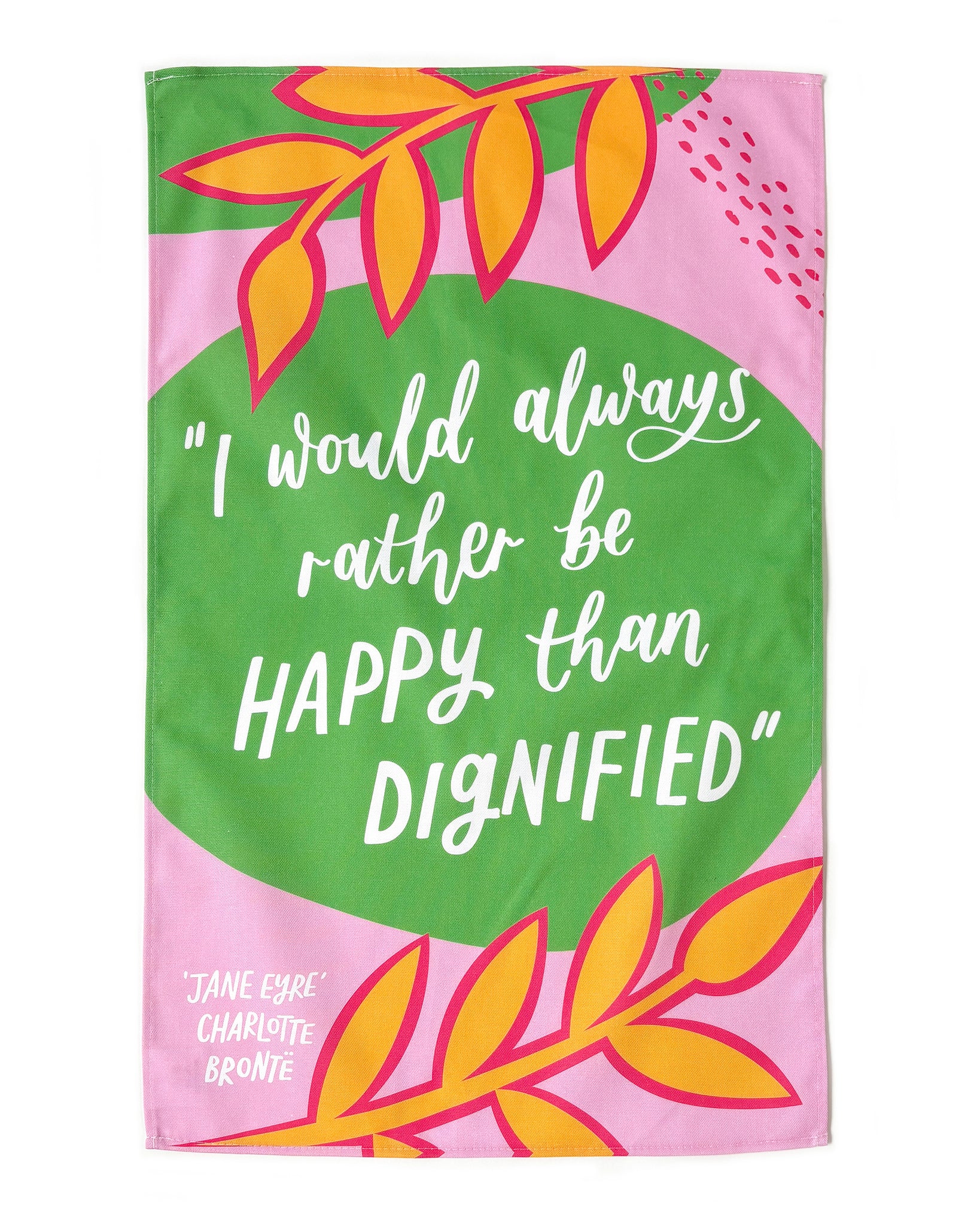 Literary Charlotte Brontë tea towel - I would always rather be happy than dignified