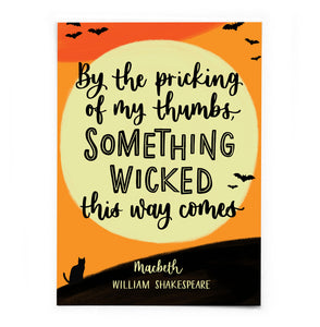 A6 Halloween postcard: By the pricking of my thumbs, something wicked this way comes - Shakespeare quote