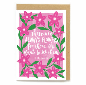 Botanical quote card - There are always flowers for those who want to see them