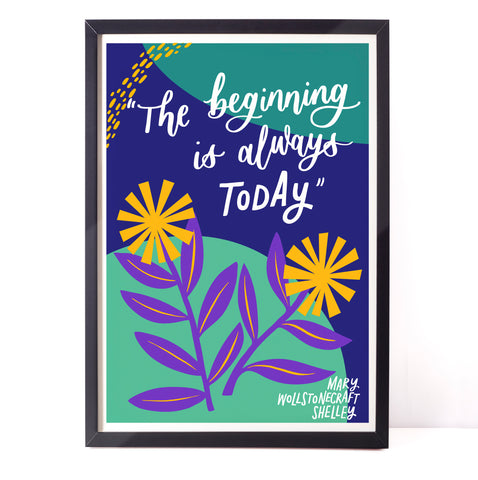 Colourful literary Mary Shelly print - The beginning is always today