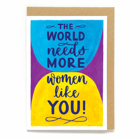 Empowering Women card: The world needs more women like you