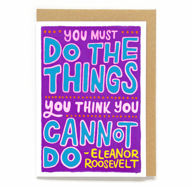 Empowering Women card: You must do the things you think you cannot do