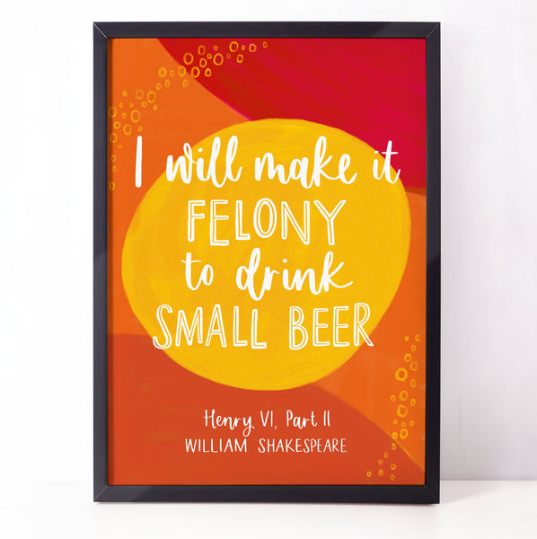 Fun, colourful Shakespeare print - I will make it felony to drink small beer