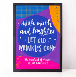 Fun, colourful Shakespeare print - With mirth and laughter let old wrinkles come