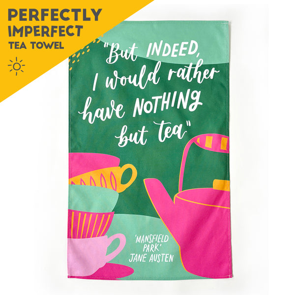 TEA TOWEL SECOND - But indeed, I would rather have nothing but tea