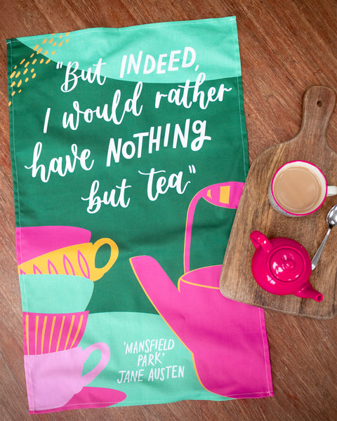 Literary Jane Austen tea towel - But indeed, I would rather have nothing but tea - Mansfield Park