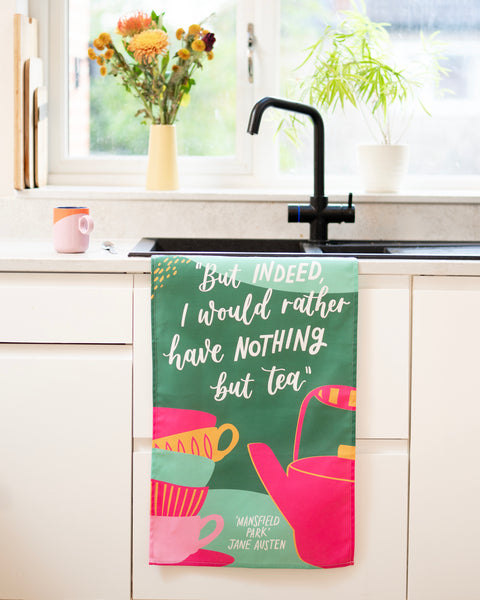 Literary Jane Austen tea towel - But indeed, I would rather have nothing but tea - Mansfield Park