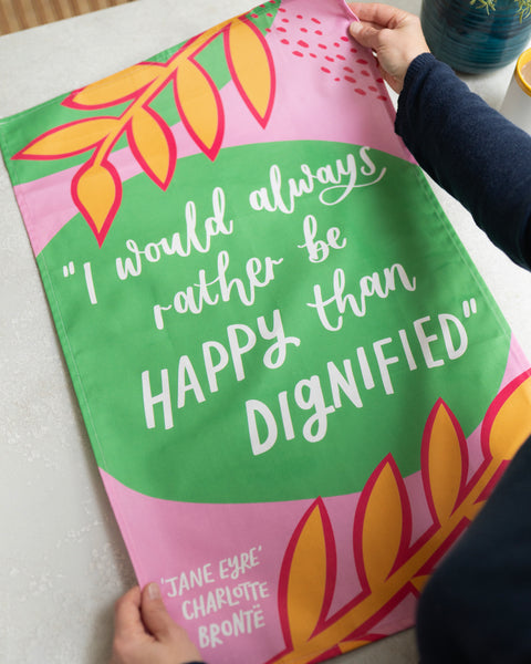 Literary Charlotte Brontë tea towel - I would always rather be happy than dignified