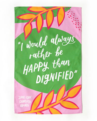 Literary Charlotte Brontë tea towel - I would always rather be happy than dignified