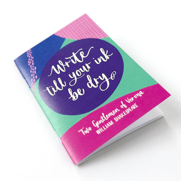 Colourful A6 notebook of Shakespeare quote - Write till your ink be dry