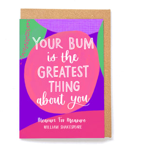 Shakespeare quote card - "Your bum is the greatest thing about you"