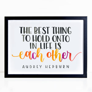 Motivational wall art - The best thing to hold onto in life is each other