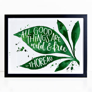 Botanical print - All good things are wild and free - Thoreau quote
