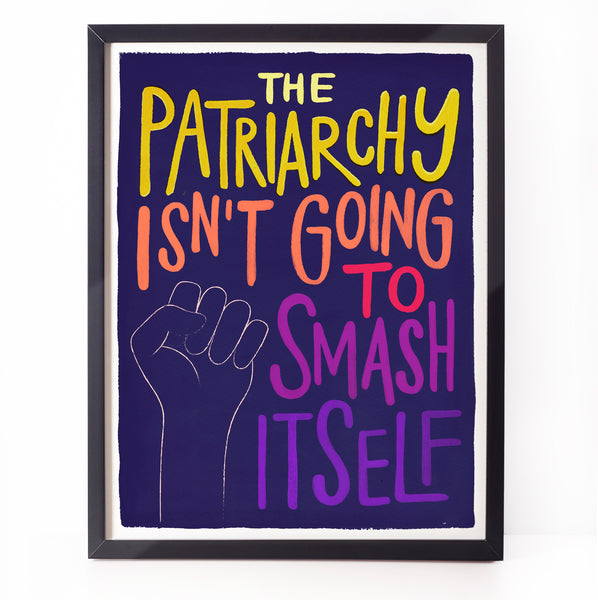 Colourful feminist print - The patriarchy isn't going to smash itself