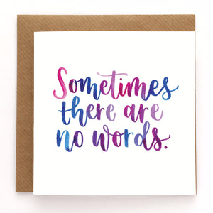 Sympathy card - Sometimes there are no words