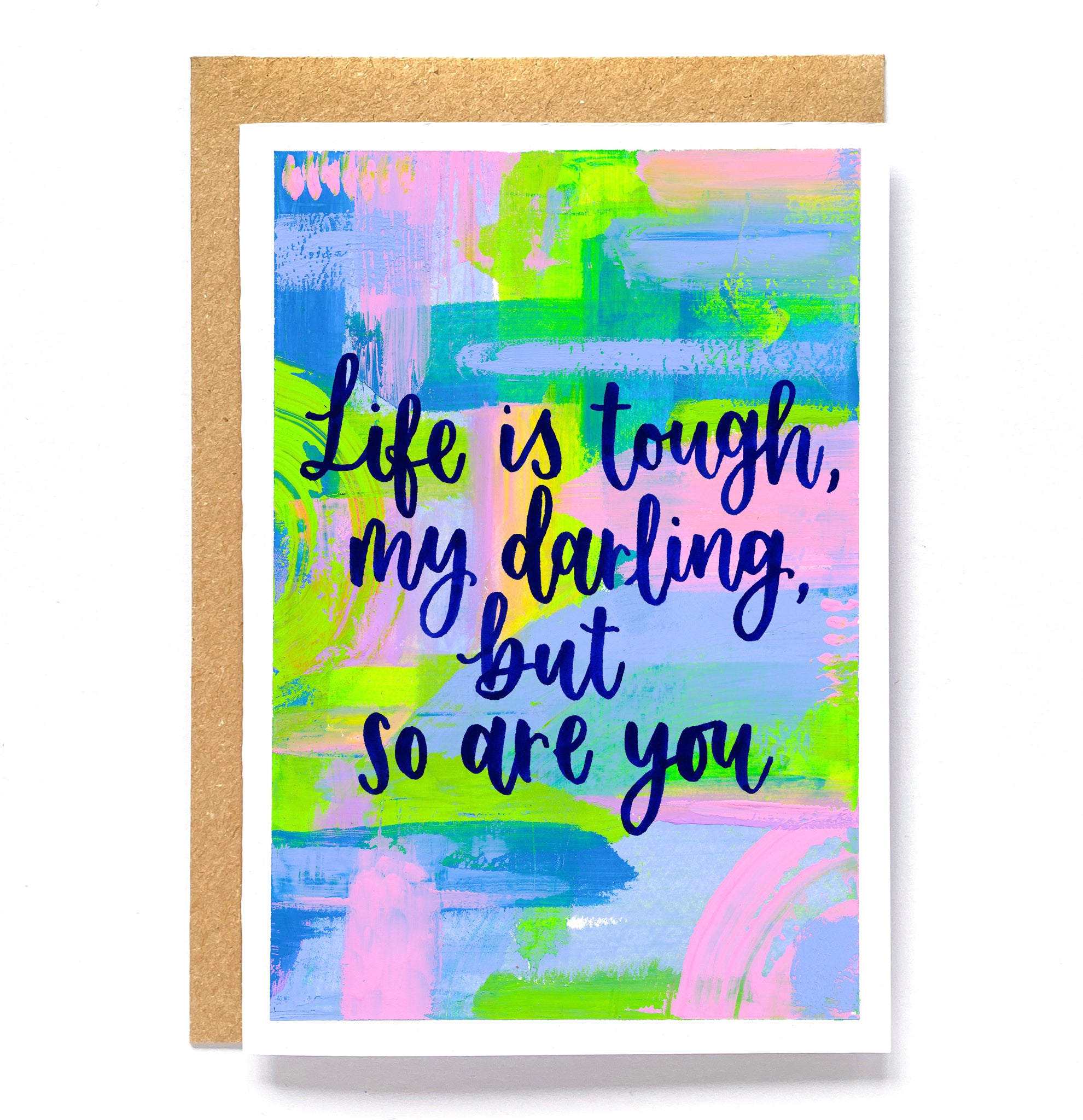 Colourful motivational card - 'Life is tough, my darling, but so are you'