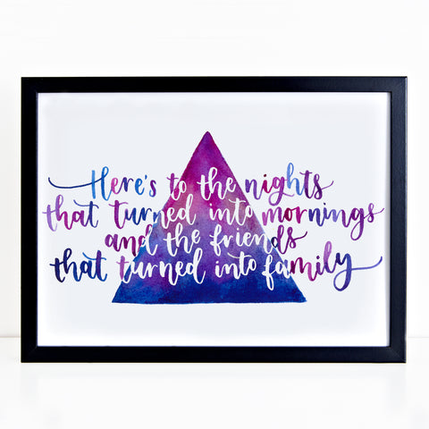 Festival print - Here's to the nights that turned into mornings...