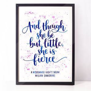 Shakespeare calligraphy print - And though she be but little, she is fierce