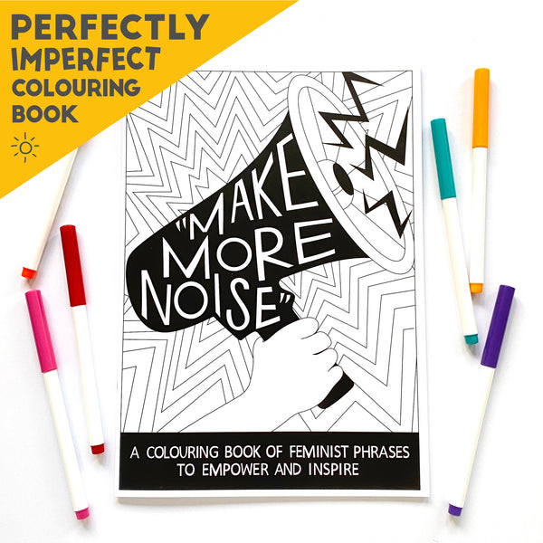 COLOURING BOOK SECOND - Make More Noise: a colouring book of feminist phrases