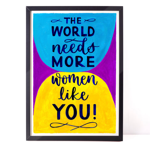 Colourful feminist print - The world needs more women like you